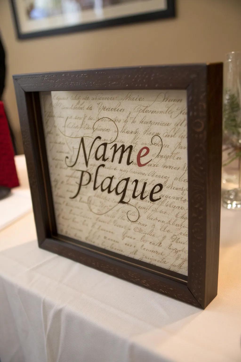 A name plaque that makes it truly personalized.