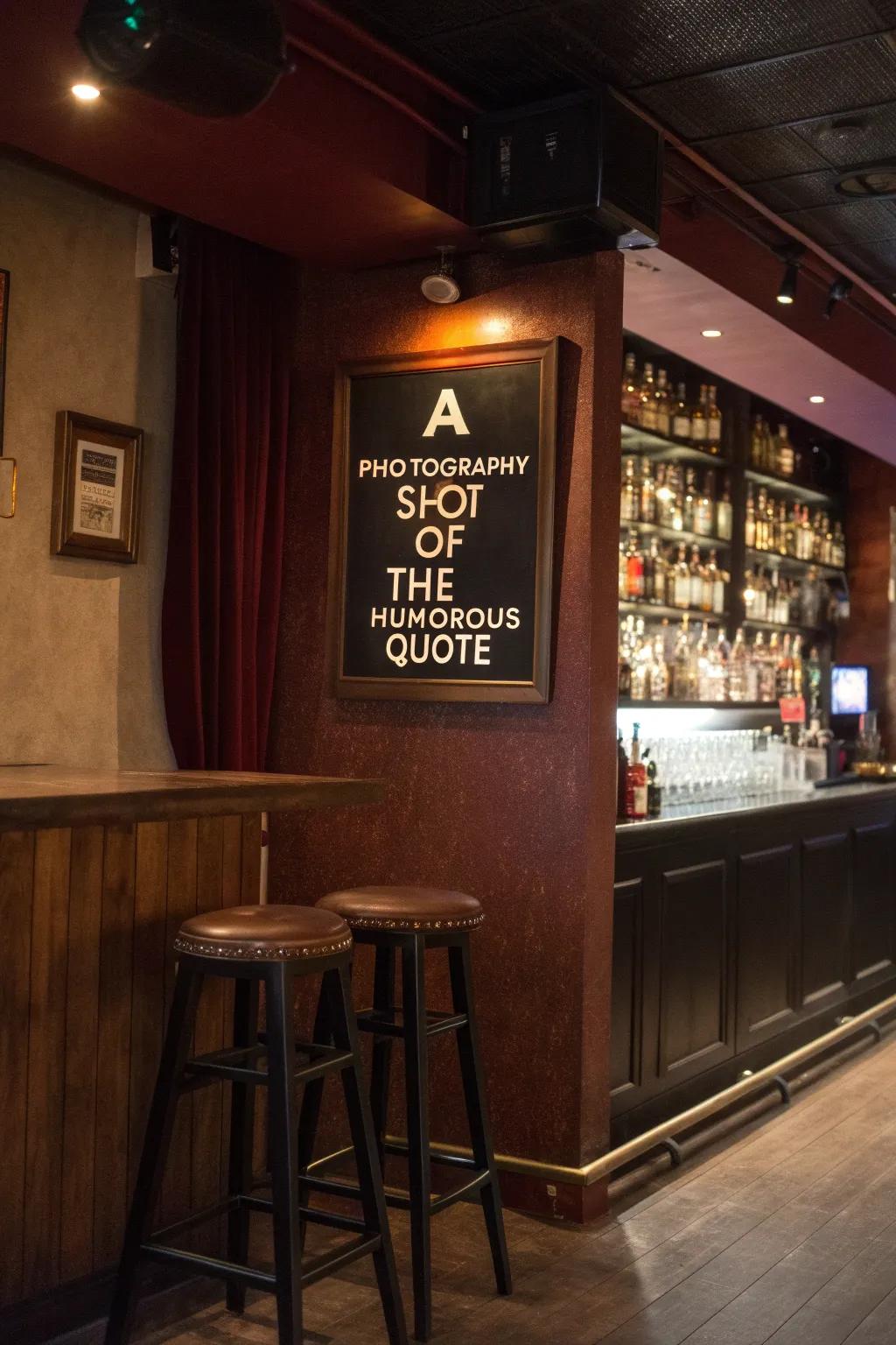 Humorous saying signs contribute a playful accent to any bar.