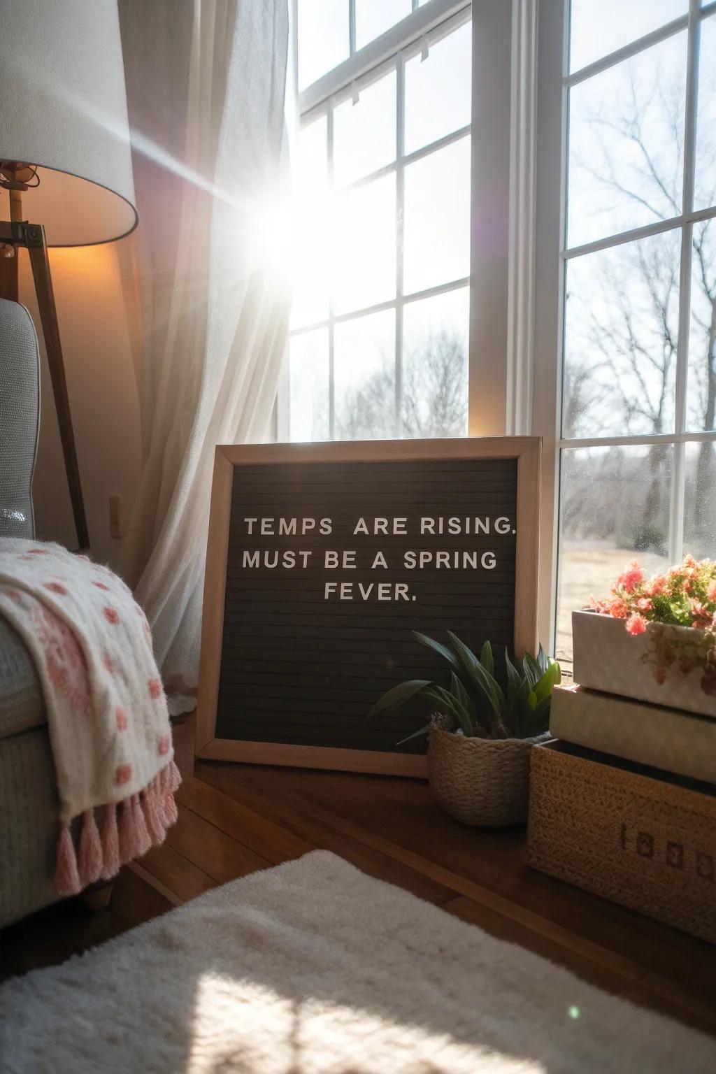 Acknowledge the warmth of spring with a witty saying.